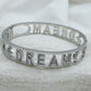 "Dream" Bangle- stainless steel bracelet